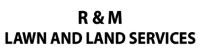 Logo of R & M Lawn And Land Services